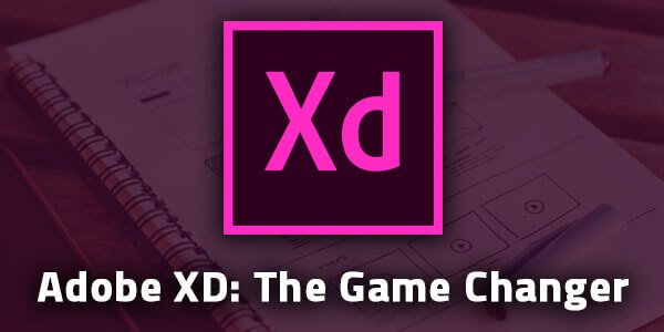 Adobe XD – A Game Changer
